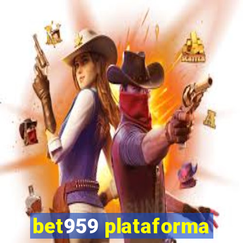 bet959 plataforma